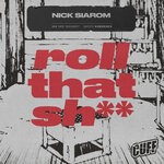 cover: Nick Siarom - Roll That Sh**