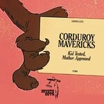 cover: Corduroy Mavericks - Kid Tested Mother Approved