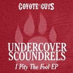 cover: Undercover Scoundrels - I Pity The Fool