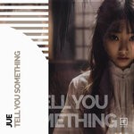 cover: Jue - Tell You Something