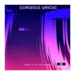 cover: Gorgeous Wrecks - Weak Or No Signal