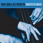 cover: Chuck Israels Jazz Orchestra - Concerto Peligroso