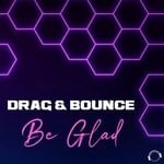 cover: Drag & Bounce - Be Glad