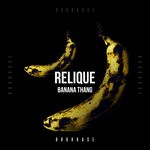 cover: Relique - Banana Thang