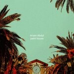 cover: Arsen Abdul - Palm House