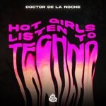 cover: Doctor de la Noche - Hot Girls Listen To Techno