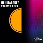 cover: UCHINAFORCE - Leave & Stay