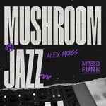 cover: Alex Moiss - Mushroom Jazz