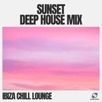 cover: Ibiza Chill Lounge - Sunset Deep House Mix