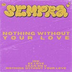 cover: Sempra - Nothing Without Your Love