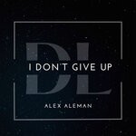 cover: Alex Aleman - I Don't Give Up