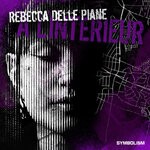 cover: Rebecca Delle Piane - A L'Interieur