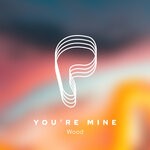 cover: Wood - You're Mine (Original Mix)