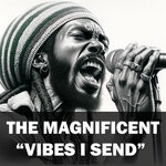 cover: The Magnificent - Vibes I Send