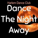 cover: Harlem Dance Club - Dance The Night Away