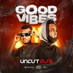 cover: Uncut Dj's - Good Vibes