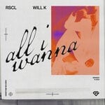 cover: RSCL|Will K - All I Wanna