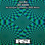 cover: Iza Bel - So Good (Nu Ground Foundation 2022 Mixes)