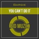 cover: Bargie - You Can't Do It