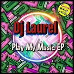 cover: DJ Laurel - Play My Music EP