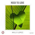 cover: Wally Lopez - Need To Love