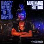 cover: Muzikman Edition - I Don't Want To Be Myself