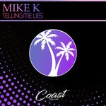 cover: Mike K - Telling Me Lies (Original Mix)