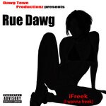 cover: Rue Dawg - IFreek (Explicit I Wanna Freek)