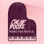 cover: Cheap Booze - Piano For People