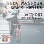 cover: Tiger Mendoza|Emma Hunter - Without (130 Breaks Mixes)