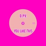 cover: D.P.V. - You Like This