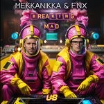 cover: FNX|Mekkanikka - Breaking Mad