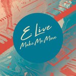 cover: E. Live - Make Me Move