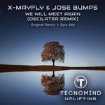 cover: Jose Bumps|X-Mayfly - We Will Meet Again (Oscilater Remix)