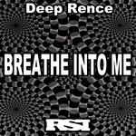 cover: Deep Rence - Breathe Into Me