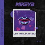 cover: Mikey B - Let Me Love You