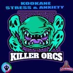 cover: KOOKANE-STRESS & ANXIETY - Killer Orcs