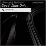 cover: Minimalist Re-Born - Good Vibes Only