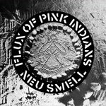 cover: Flux of Pink Indians - Neu Smell