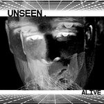 cover: Unseen. - Alive