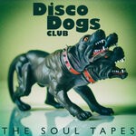 cover: Disco Dogs Club - The Soul Tapes