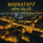 cover: Mooratoff - Yellow City Pt2