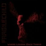 cover: FragileChild - Where Lovers Once Thrive