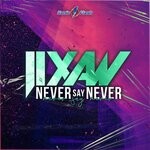 cover: Jixaw - Never Say Never