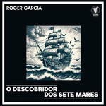 cover: Roger Garcia - Descobridor Dos Sete Mares