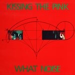 cover: Kissing The Pink - What Noise?