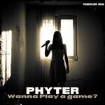 cover: Phyter - Wanna Play A Game