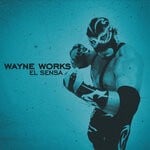 cover: Wayne Works - El Sensa