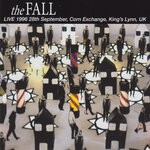 cover: The Fall - Live 1996 28th September, Corn Exchange, King's Lynn, UK