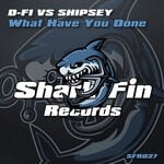 cover: Shipsey|D-Fi - What Have You Done